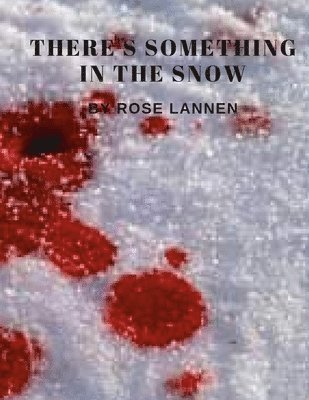 Rose Lannen - There's Something in the Snow, Häftad. Tillgänglighet: Lägg i varukorg