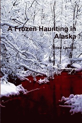 Rose Lannen - Frozen Haunting in Alaska, Häftad