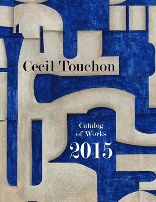 Cecil Touchon - Cecil Touchon - 2015 Catalog of Works, Häftad