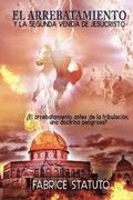 Arrebatamiento Y La Segunda Venida De Jesucristo