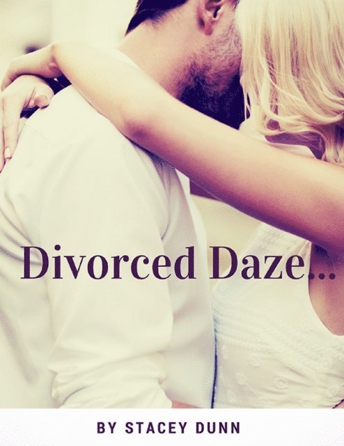 Stacey Dunn - Divorced Daze..., E-bok