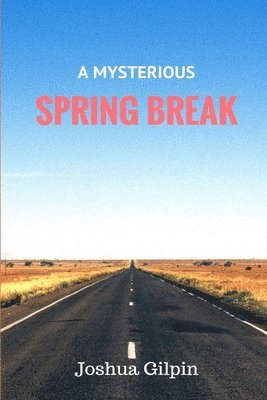 Joshua Gilpin - Mysterious Spring Break, Häftad