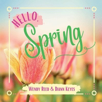 Wendy Reed, DiAnn Keyes - Hello, Spring, Häftad
