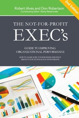 Don Robertson, Robert Alves - Not-for-Profit Exec's Guide to Improving Organizational Performance, Häftad. Tillgänglighet: Lägg i varukorg