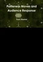Yuan Xiaohui - Politeness Moves and Audience Response, Häftad. Tillgänglighet: Lägg i varukorg
