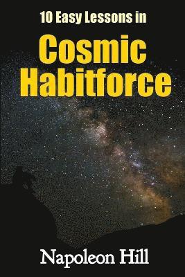 10 Easy Lessons in Cosmic Habitforce av Napoleon Hill