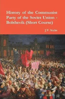 J V Stalin - History of the Communist Party of the Soviet Union (Short Course), Häftad. Tillgänglighet: Lägg i varukorg