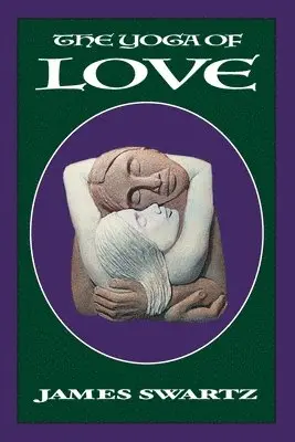 James Swartz - The Yoga of Love, Häftad. Tillgänglighet: Lägg i varukorg