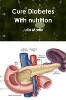 Julia Martin - Cure Diabetes With nutrition, Häftad