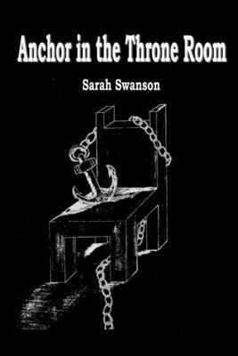 Sarah Swanson - Anchor in the Throne Room, Häftad