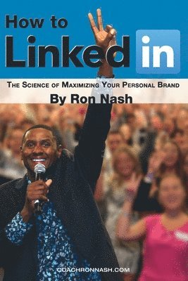Ron Nash - How to Linkedin, the Science of Maximizing Your Personal Brand, Häftad