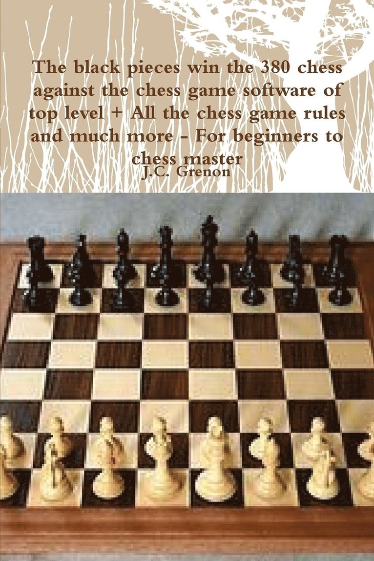J.C. Grenon - Black Pieces Win the 380 Chess Against the High Chess Software + All the Chess Rules and Much More, Häftad. Tillgänglighet: Lägg i varukorg