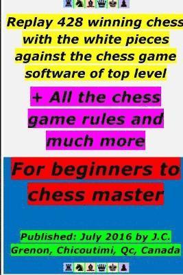 J.C. Grenon - Replay 428 Winning Chess with the White Pieces Against the High Chess Software + All the Chess Rules and Much More, Häftad. Tillgänglighet: Lägg i varukorg