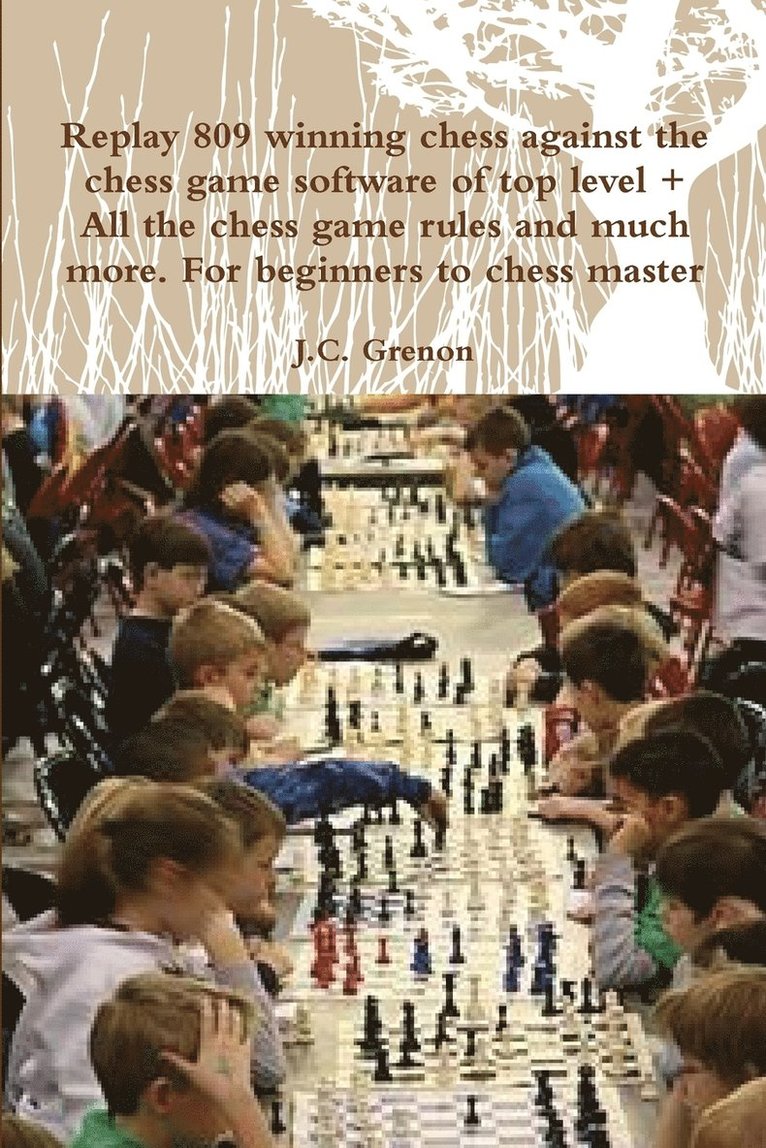 J.C. Grenon - Replay 809 Winning Chess Against the High Chess Software + All the Chess Rules and Much More, Häftad. Tillgänglighet: Lägg i varukorg