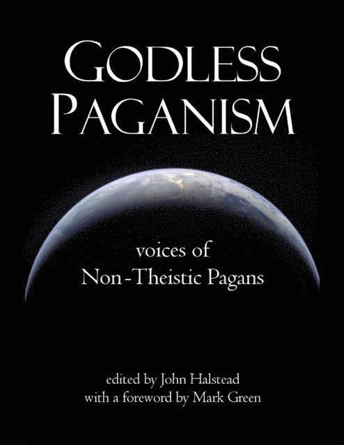 John Halstead - Godless Paganism: Voices of Non-theistic Pagans, E-bok
