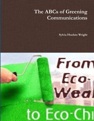 Sylvia Hoehns Wright - Abcs of Greening Communications, Häftad. Tillgänglighet: Lägg i varukorg