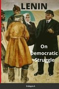 Lenin, On Democratic Struggle