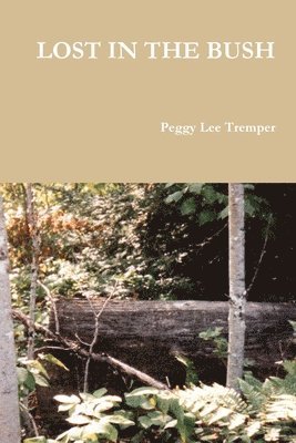 Peggy Lee Tremper - LOST IN THE BUSH, Häftad. Tillgänglighet: Lägg i varukorg