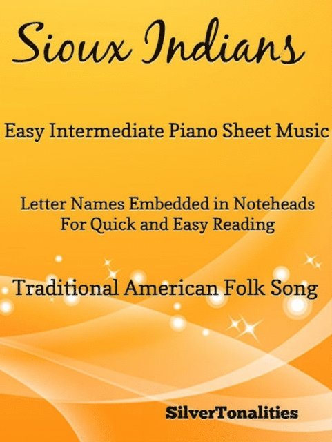 SilverTonalities, Traditional American - Sioux Indians Easy Intermediate Piano Sheet Music, E-bok