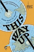 This Way Up: When Maps Go Wrong (and Why It Matters)