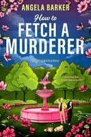 Angela Barker - How to Fetch a Murderer, Häftad