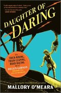 Daughter of Daring: The Trick-Riding, Train-Leaping, Road-Racing Life of Helen Gibson, Hollywood's First Stuntwoman