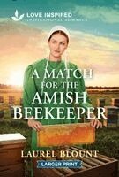 Laurel Blount - A Match for the Amish Beekeeper: An Uplifting Inspirational Romance, Pocket
