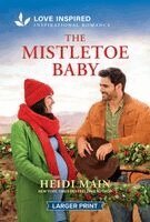 Heidi Main - The Mistletoe Baby: An Uplifting Inspirational Romance - An Opposites Attract Christmas Cowboy Romance, Pocket