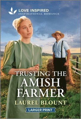 Laurel Blount - Trusting the Amish Farmer: An Uplifting Inspirational Romance, Pocket
