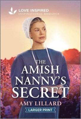 Amy Lillard - The Amish Nanny's Secret: An Uplifting Inspirational Romance, Pocket