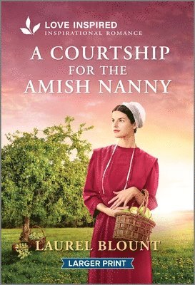 Laurel Blount - A Courtship for the Amish Nanny: An Uplifting Inspirational Romance, Pocket