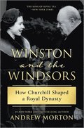 Winston and the Windsors: How Churchill Shaped a Royal Dynasty