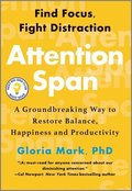 Attention Span: A Groundbreaking Way to Restore Balance, Happiness and Productivity