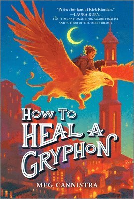 Meg Cannistra - How to Heal a Gryphon, Häftad