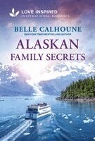 Belle Calhoune - Alaskan Family Secrets: An Uplifting Inspirational Romance, Pocket
