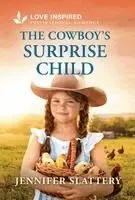 Jennifer Slattery - The Cowboy's Surprise Child: An Uplifting Inspirational Romance, Pocket. Tillgänglighet: Kommande