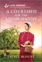 Laurel Blount - A Courtship for the Amish Nanny: An Uplifting Inspirational Romance, Pocket