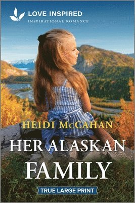 Heidi McCahan - Her Alaskan Family: An Uplifting Inspirational Romance, Häftad