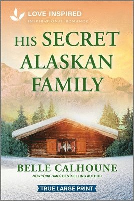 Belle Calhoune - His Secret Alaskan Family, Häftad