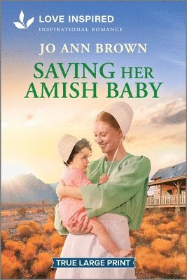 Jo Ann Brown - Saving Her Amish Baby: An Uplifting Inspirational Romance, Häftad