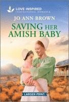 Jo Ann Brown - Saving Her Amish Baby: An Uplifting Inspirational Romance, Pocket