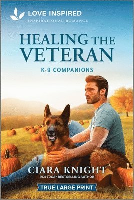 Ciara Knight - Healing the Veteran: An Uplifting Inspirational Romance, Häftad