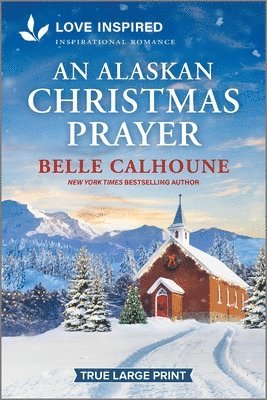 Belle Calhoune - An Alaskan Christmas Prayer: An Uplifting Inspirational Romance, Häftad