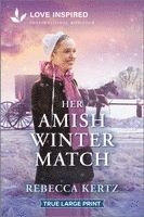 Rebecca Kertz - Her Amish Winter Match: An Uplifting Inspirational Romance, Häftad