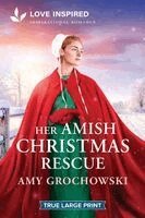 Amy Grochowski - Her Amish Christmas Rescue: An Uplifting Inspirational Romance, Häftad