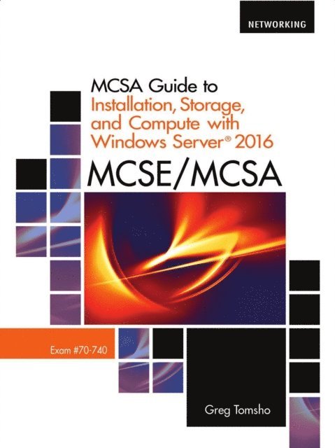 Tomsho - MCSA Guide to Installation, Storage, and Compute with Microsoft(R)Windows Server 2016, Exam 70-740, E-bok. Tillgänglighet: Lägg i varukorg