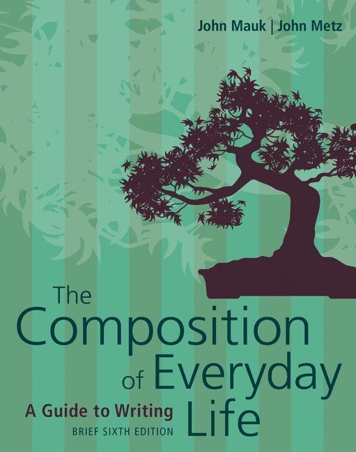 John Mauk, John Metz - The Composition of Everyday Life, Brief (w/ MLA9E & APA7E Updates), Häftad
