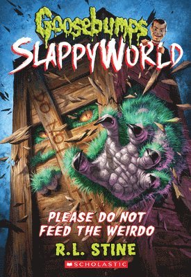 R. L. Stine - Please Do Not Feed the Weirdo (Goosebumps Slappyworld #4): Volume 4, Häftad