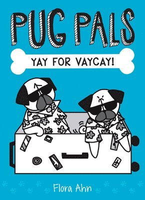 Flora Ahn - Yay for Vaycay! (Pug Pals #2), Inbunden