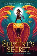 The Serpent's Secret (Kiranmala and the Kingdom Beyond #1): Volume 1